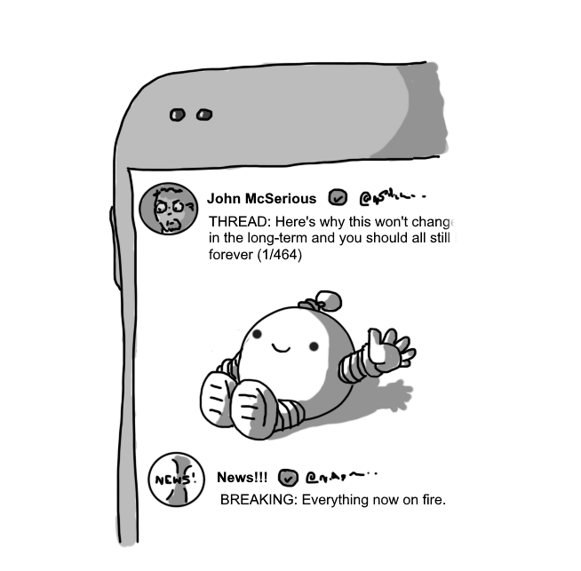 A picture of part of a mobile phone screen showing a Twitter feed. The top tweet is by "John McSerious", the first of an apparently 464-part thread that seems to be about how whatever effort to improve the world is futile, while the tweet at the bottom is from an account called "News!!!" that reads "BREAKING: Everything now on fire." In between these tweets is a spherical robot with banded arms and legs and a coiled antenna, sitting down and waving happily.