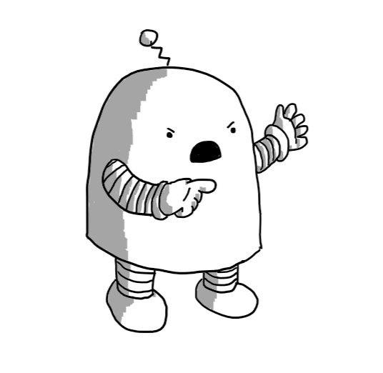 A round-topped robot with short, banded arms and legs and a little antenna. It's holding out one hand and pointing with the other, its face contorted into an expression of belligerent fury.