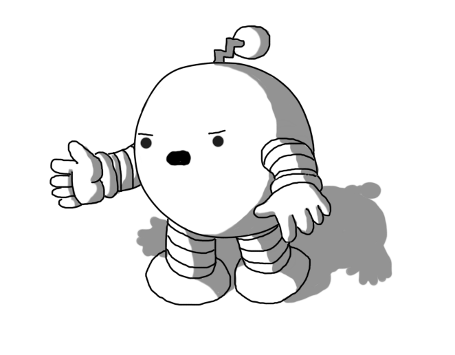A round robot with banded arms and legs and a zigzag antenna, holding out a hand and angrily explaining something.