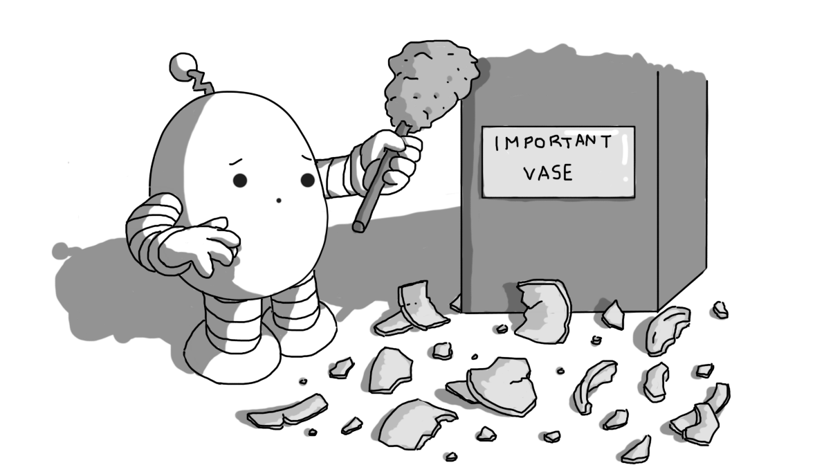 An ovoid robot with banded arms and legs and a crooked antenna. It's holding a feather duster in one hand, next to a plinth that has a metal plaque on it reading "IMPORTANT VASE". At the base of the plinth are variously sized fragments of a ceramic object, which the robot looks down at with a worried expression on its face.