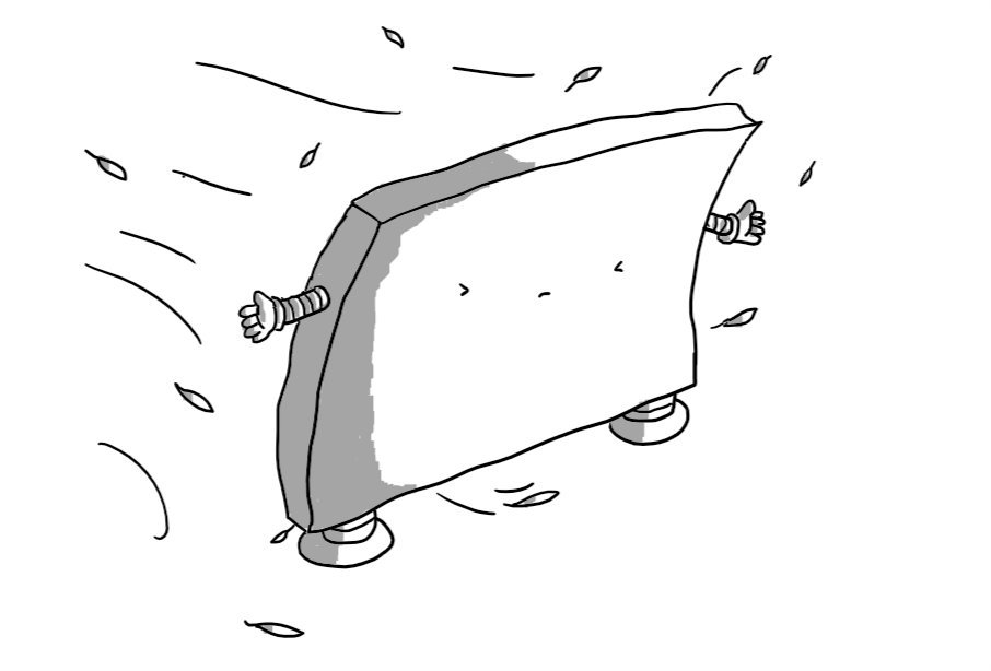 A flat, rectangular robot standing with its back to a violent gust of wind, with leaves billowing around. It has short, sturdy legs, little outstretched arms and a face with eyes screwed up with the effort of staying upright. Its body is being slightly bent by the force of the wind.