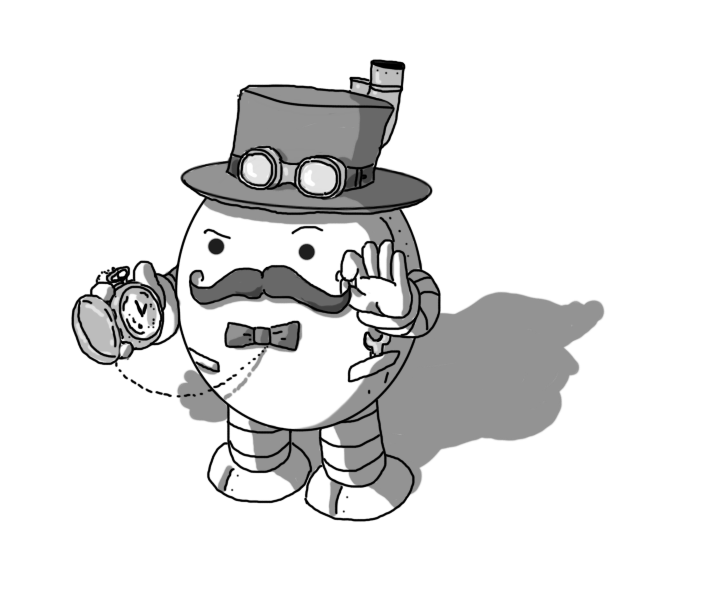 An ovoid robot constructed of riveted panels with banded arms and legs. It is wearing a top hat with goggles attached and a couple of pipes sticking out of the side and a bow tie. Its face is adorned with a magnificent curled mustache which it is twiddling with one hand, while consulting a pocket watch it holds in the other. It has two built-in pockets, one of which has a spanner sticking out of it.