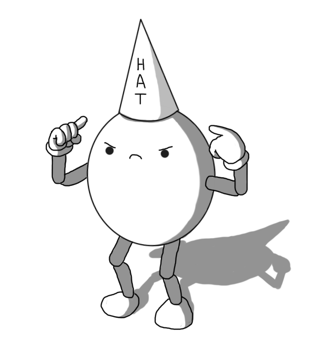 An ovoid robot with jointed arms and legs, wearing a conical hat that has the word 'HAT' written vertically on it. The robot is pointing with both hands at the hat, crouching slightly, with a very annoyed expression on its face.