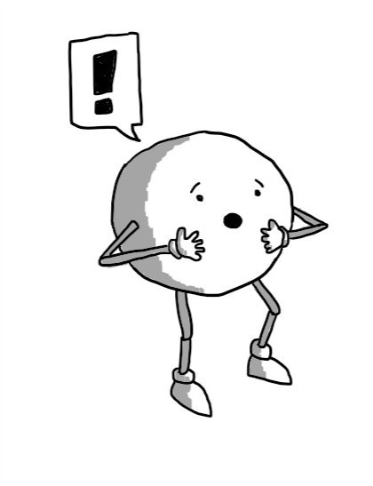 A spherical robot with jointed arms and legs, holding its hands to its face with a shocked expression. A speech bubble coming from it shows a large exclamation point.
